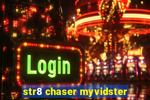 str8 chaser myvidster